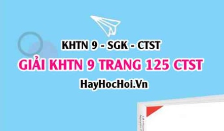 Giải KHTN 9 trang 125 Chân trời sáng tạo SGK